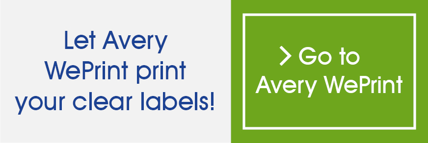 Let Avery WePrint print your Clear Labels for you