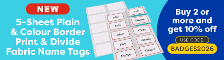 New - 5 Sheet Plain & colour Border Print & Divide Fabric Name Tags. Code: Badges2026