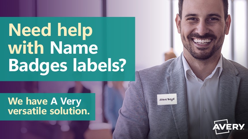 Need help with Name Badges labels? We have A Very versatile solution.