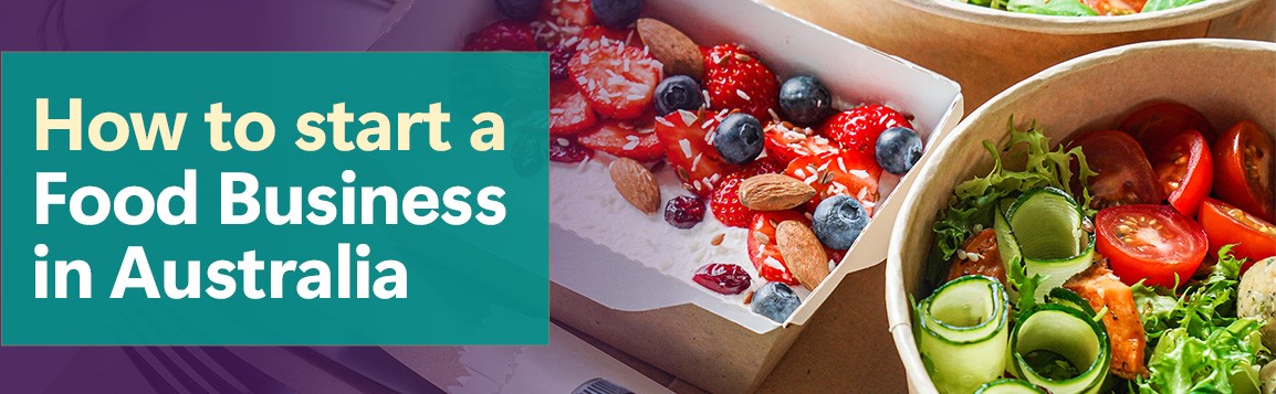 How to start a food business in Australia
